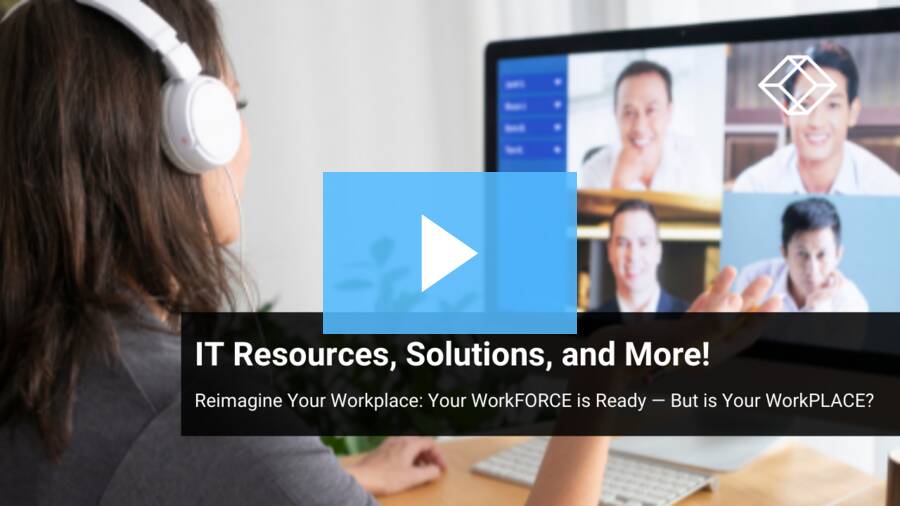 Reimagine Your Workplace: IT Resources, Solutions, and More!