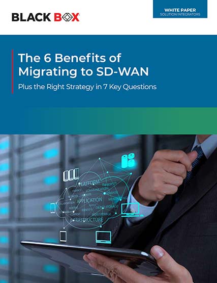 6 Benefits of Migrating to SD-WAN Black Box